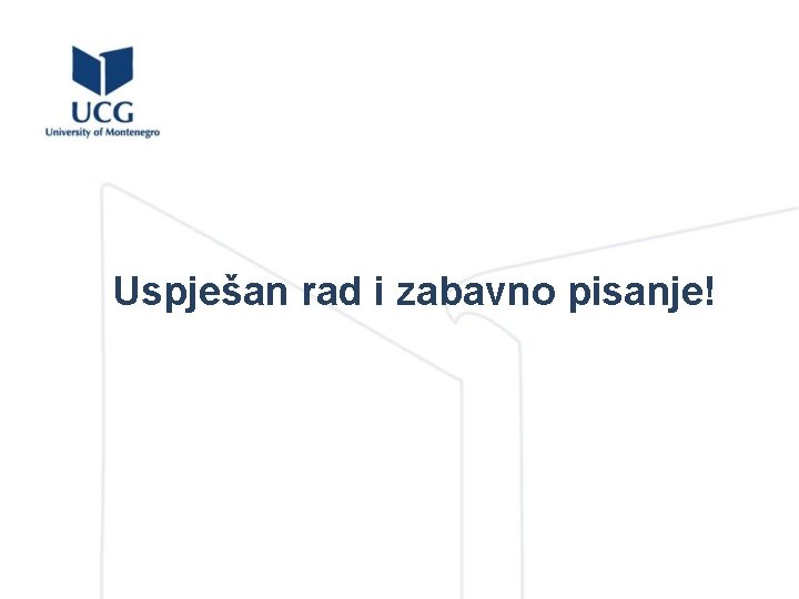 Uspješan rad i zabavno pisanje! 