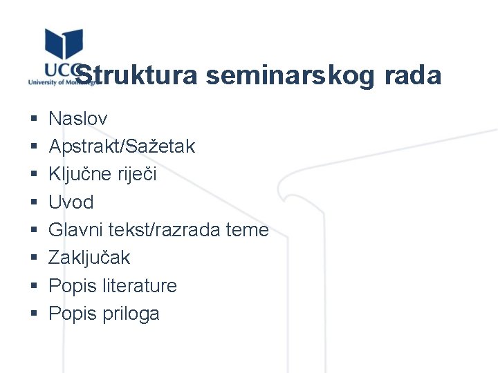 Struktura seminarskog rada § § § § Naslov Apstrakt/Sažetak Ključne riječi Uvod Glavni tekst/razrada