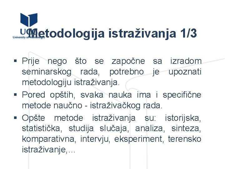 Metodologija istraživanja 1/3 § Prije nego što se započne sa izradom seminarskog rada, potrebno