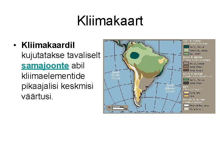 Kliimakaart • Kliimakaardil kujutatakse tavaliselt samajoonte abil kliimaelementide pikaajalisi keskmisi väärtusi. 