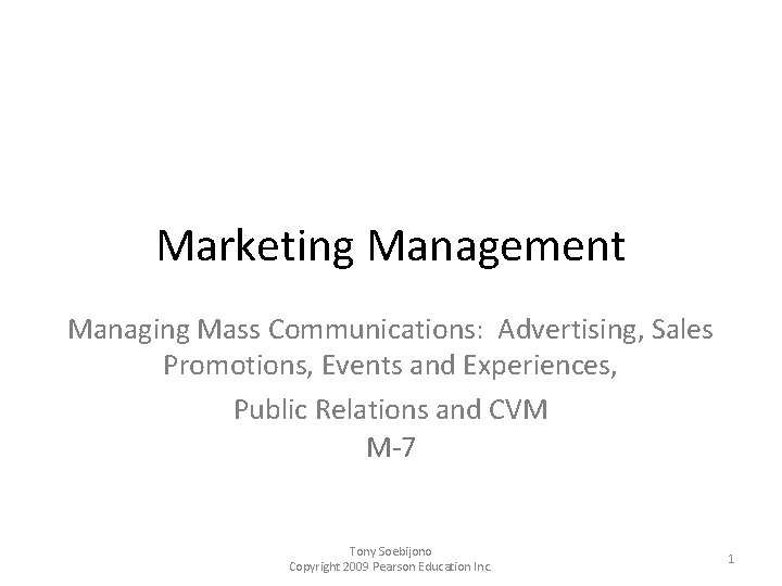Marketing Management Managing Mass Communications: Advertising, Sales Promotions, Events and Experiences, Public Relations and Marketing Management Managing Mass Communications: Advertising, Sales Promotions, Events and Experiences, Public Relations and