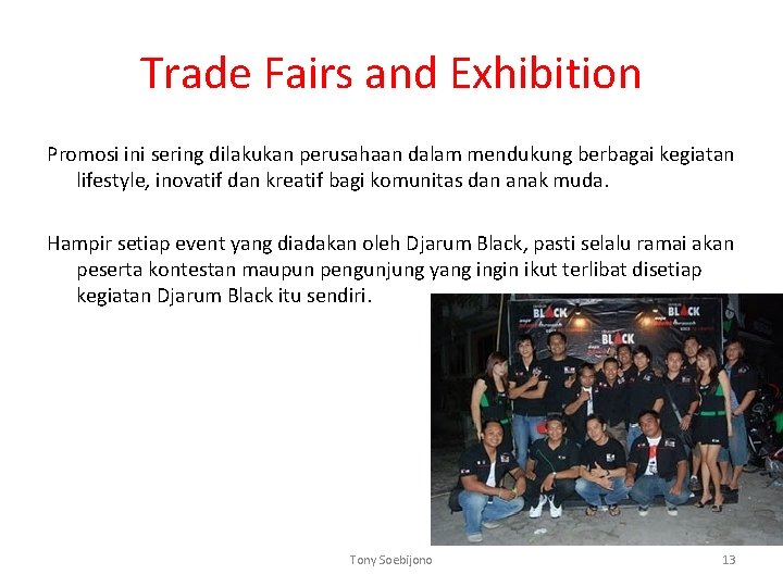 Trade Fairs and Exhibition Promosi ini sering dilakukan perusahaan dalam mendukung berbagai kegiatan lifestyle, Trade Fairs and Exhibition Promosi ini sering dilakukan perusahaan dalam mendukung berbagai kegiatan lifestyle,