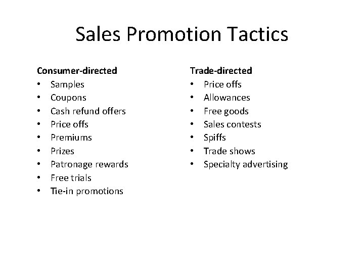 Sales Promotion Tactics Consumer-directed • Samples • Coupons • Cash refund offers • Price Sales Promotion Tactics Consumer-directed • Samples • Coupons • Cash refund offers • Price