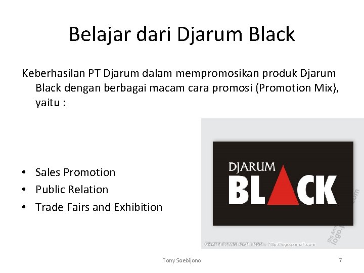 Belajar dari Djarum Black Keberhasilan PT Djarum dalam mempromosikan produk Djarum Black dengan berbagai Belajar dari Djarum Black Keberhasilan PT Djarum dalam mempromosikan produk Djarum Black dengan berbagai