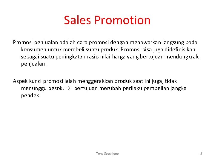 Sales Promotion Promosi penjualan adalah cara promosi dengan menawarkan langsung pada konsumen untuk membeli Sales Promotion Promosi penjualan adalah cara promosi dengan menawarkan langsung pada konsumen untuk membeli