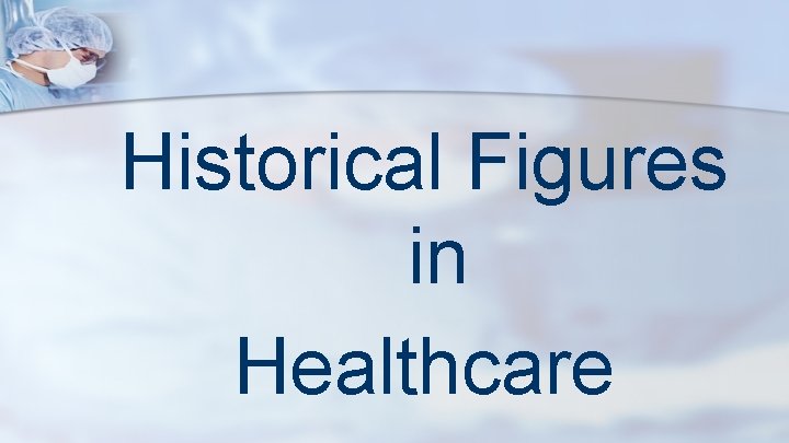 Historical Figures in Healthcare 