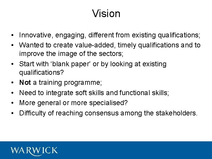 Vision • Innovative, engaging, different from existing qualifications; • Wanted to create value-added, timely