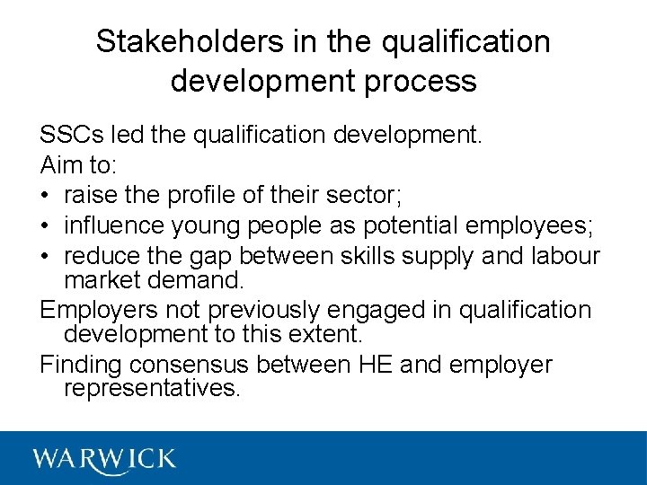 Stakeholders in the qualification development process SSCs led the qualification development. Aim to: •
