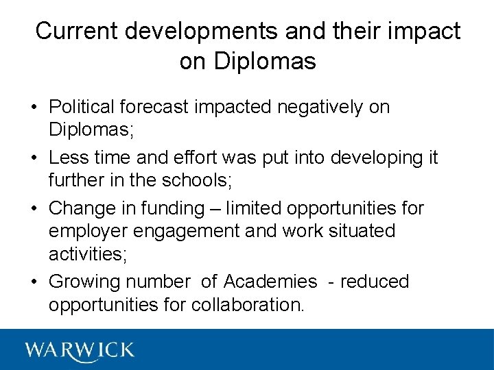 Current developments and their impact on Diplomas • Political forecast impacted negatively on Diplomas;