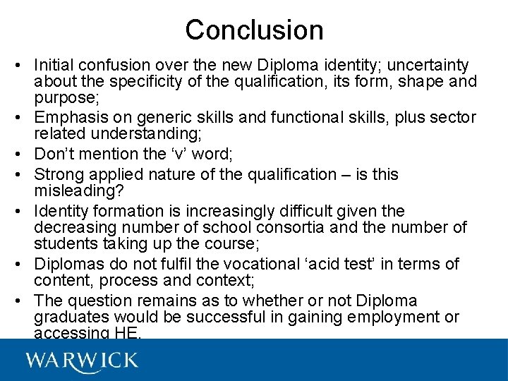 Conclusion • Initial confusion over the new Diploma identity; uncertainty about the specificity of