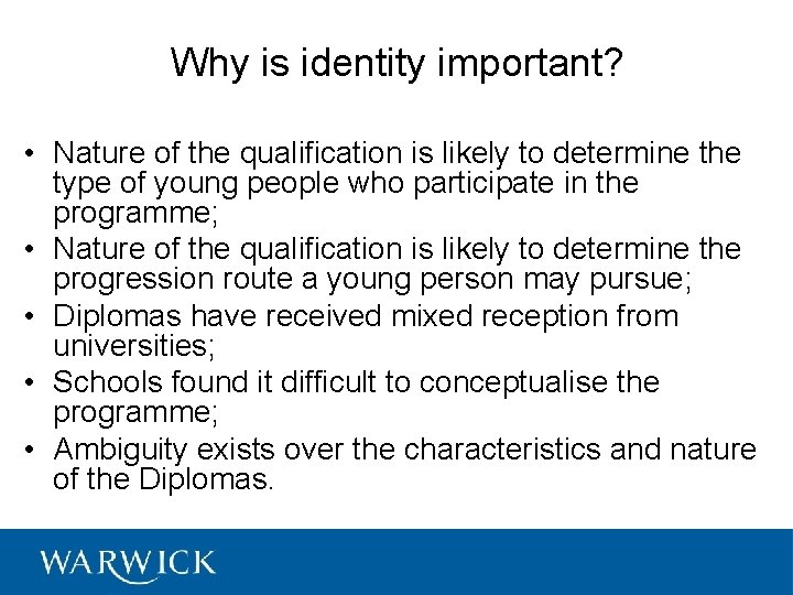 Why is identity important? • Nature of the qualification is likely to determine the