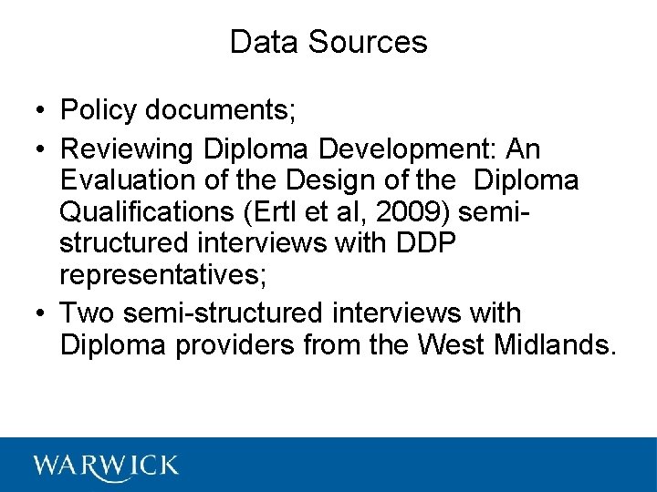 Data Sources • Policy documents; • Reviewing Diploma Development: An Evaluation of the Design