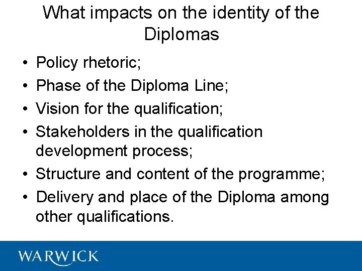 What impacts on the identity of the Diplomas • • Policy rhetoric; Phase of