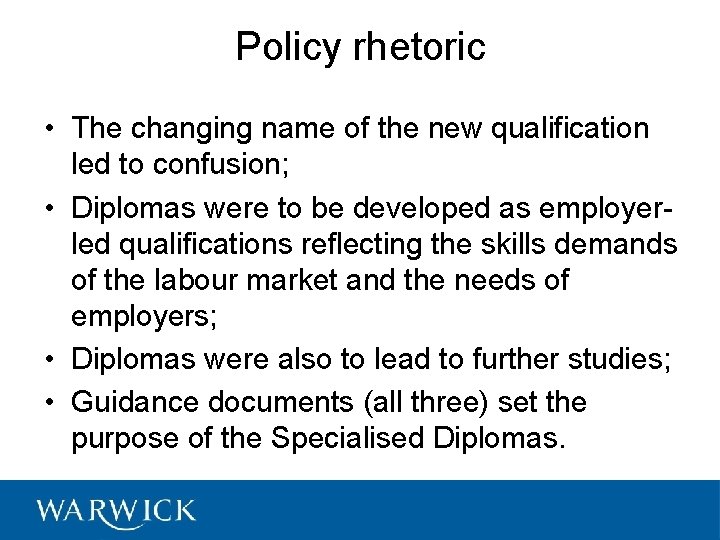 Policy rhetoric • The changing name of the new qualification led to confusion; •
