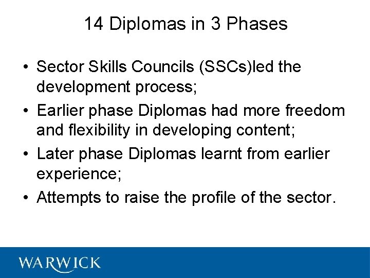 14 Diplomas in 3 Phases • Sector Skills Councils (SSCs)led the development process; •