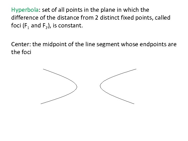 Hyperbola: set of all points in the plane in which the difference of the