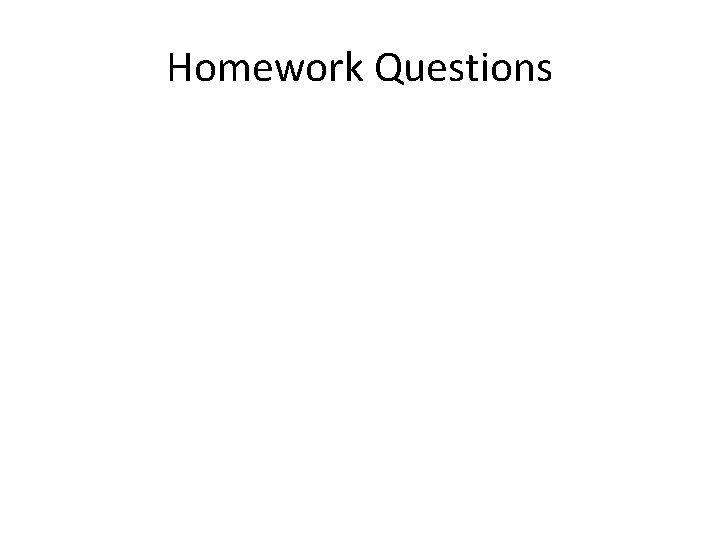 Homework Questions 