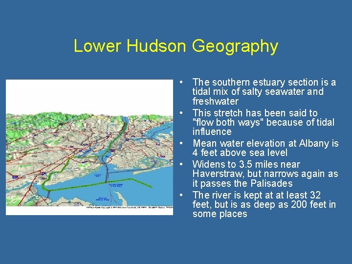 Lower Hudson Geography • The southern estuary section is a tidal mix of salty