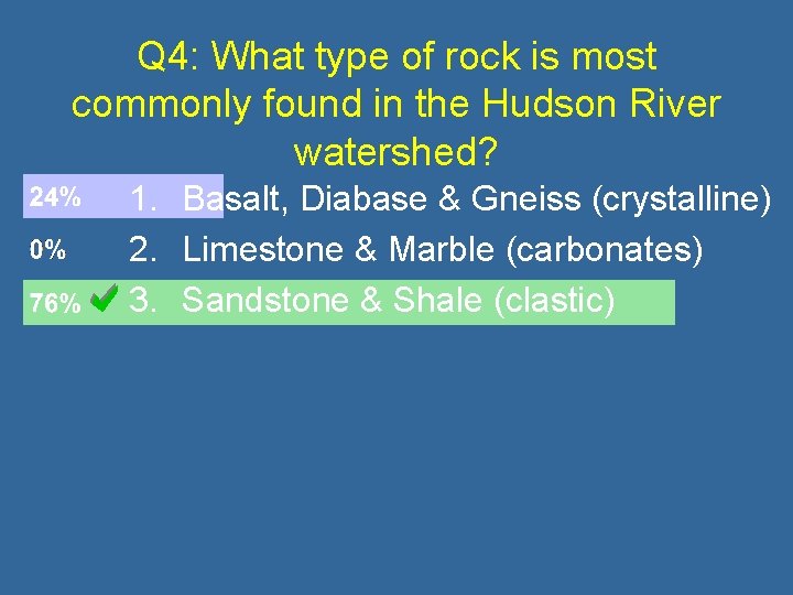 Q 4: What type of rock is most commonly found in the Hudson River