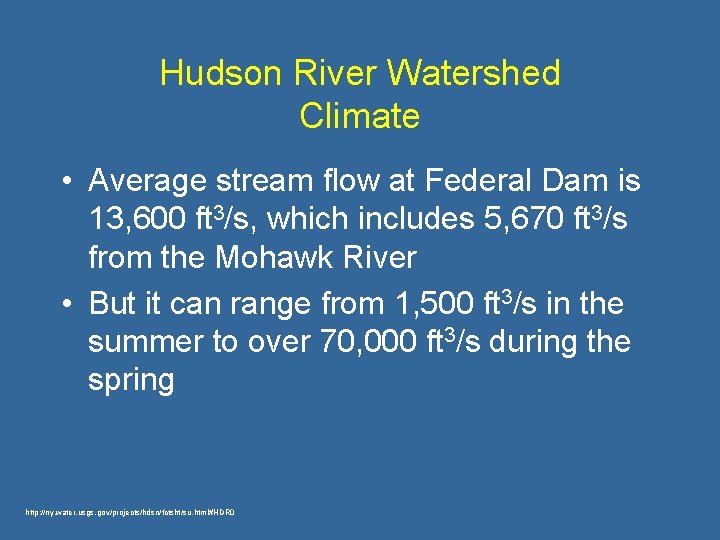 Hudson River Watershed Climate • Average stream flow at Federal Dam is 13, 600