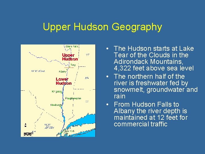 Upper Hudson Geography • The Hudson starts at Lake Tear of the Clouds in