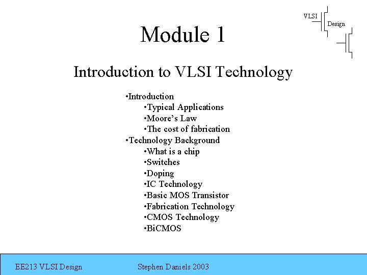 VLSI Module 1 Introduction to VLSI Technology • Introduction • Typical Applications • Moore’s