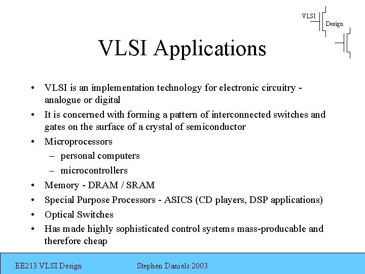 VLSI Design VLSI Applications • VLSI is an implementation technology for electronic circuitry analogue