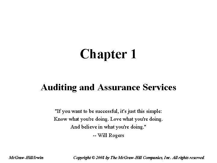 Chapter 1 Auditing and Assurance Services "If you want to be successful, it's just