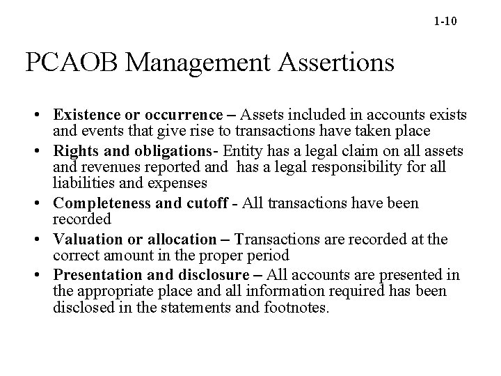 1 -10 PCAOB Management Assertions • Existence or occurrence – Assets included in accounts
