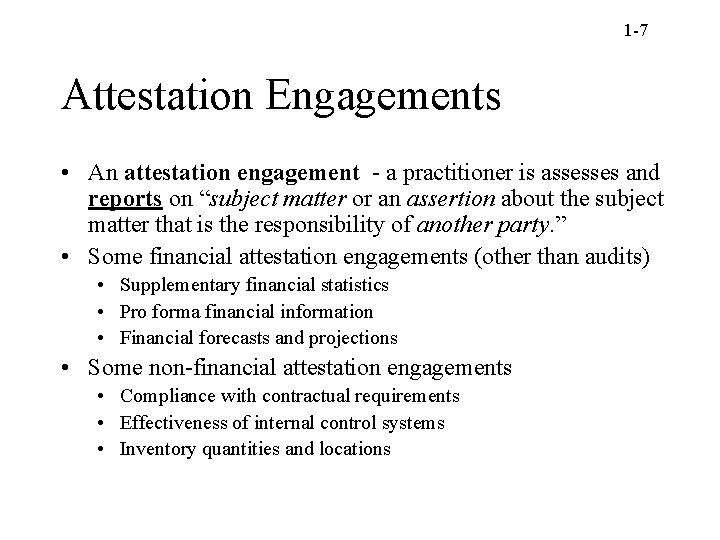 1 -7 Attestation Engagements • An attestation engagement - a practitioner is assesses and