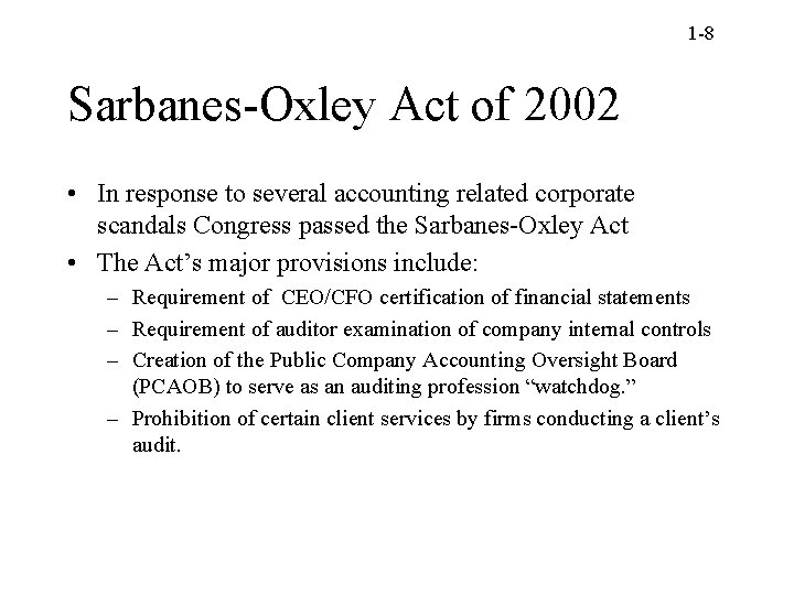 1 -8 Sarbanes-Oxley Act of 2002 • In response to several accounting related corporate