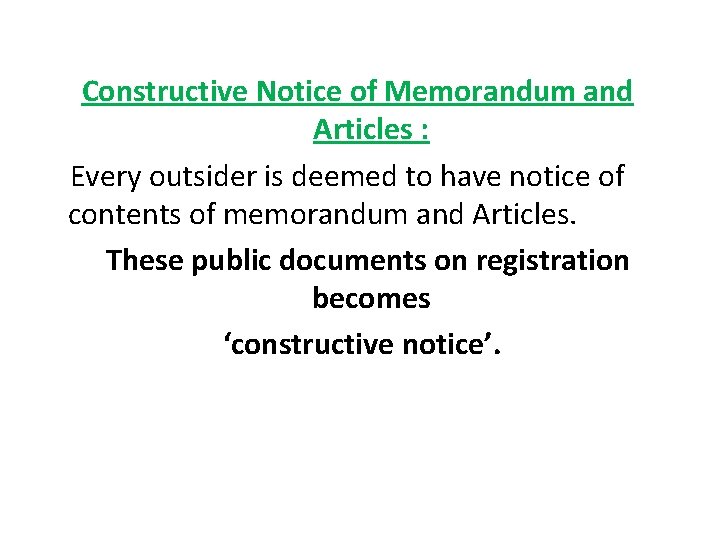 Constructive Notice of Memorandum and Articles : Every outsider is deemed to have notice