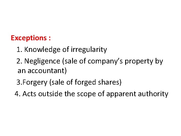 Exceptions : 1. Knowledge of irregularity 2. Negligence (sale of company’s property by an