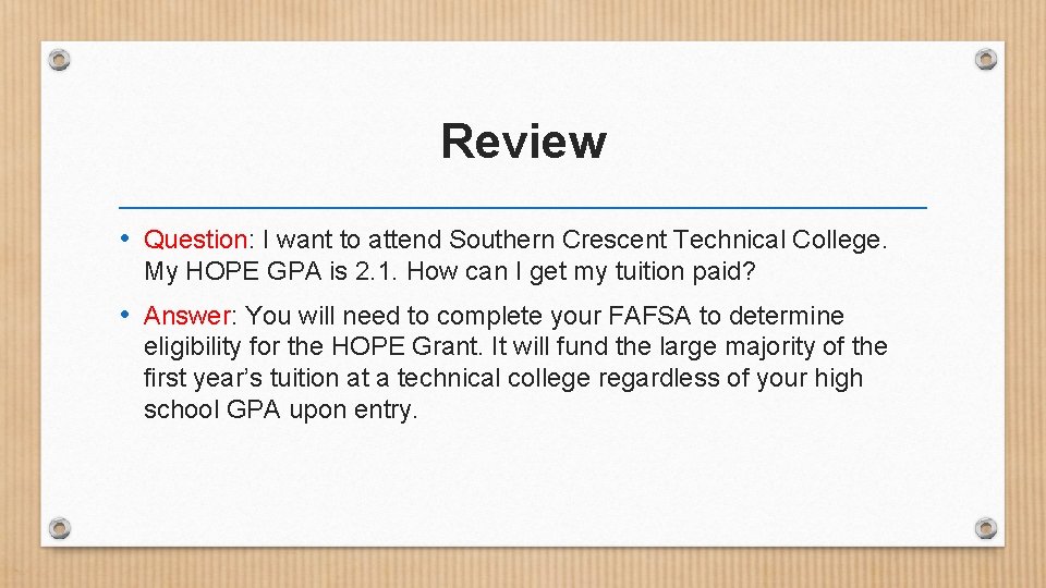 Review • Question: I want to attend Southern Crescent Technical College. My HOPE GPA