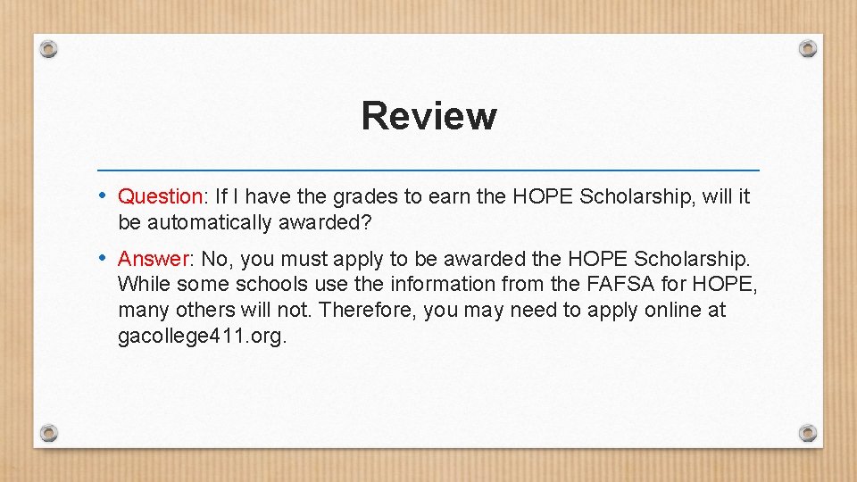 Review • Question: If I have the grades to earn the HOPE Scholarship, will