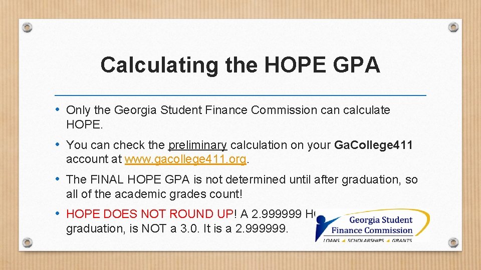 Calculating the HOPE GPA • Only the Georgia Student Finance Commission calculate HOPE. •