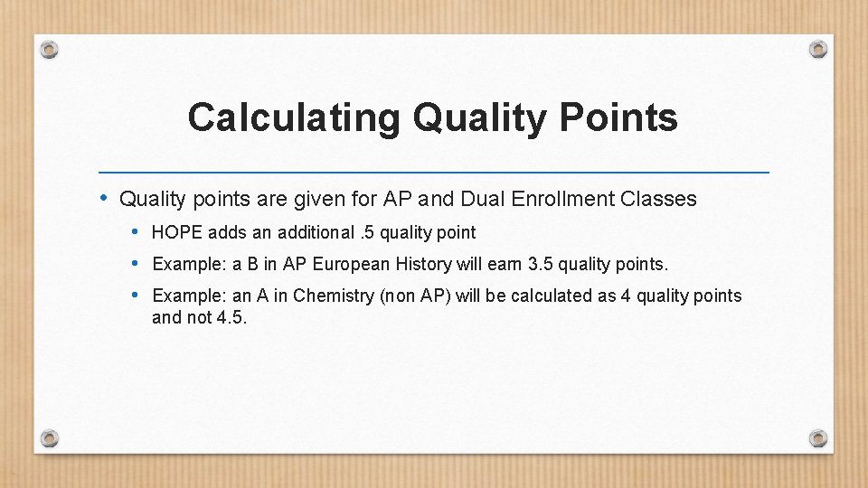 Calculating Quality Points • Quality points are given for AP and Dual Enrollment Classes