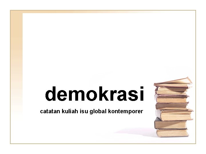 demokrasi catatan kuliah isu global kontemporer 