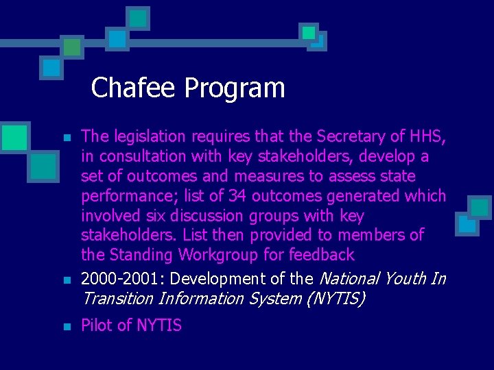 Chafee Program n The legislation requires that the Secretary of HHS, in consultation with