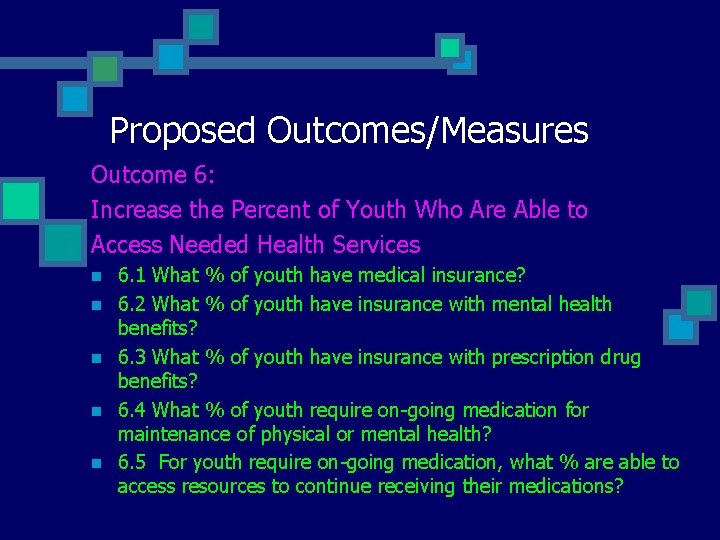 Proposed Outcomes/Measures Outcome 6: Increase the Percent of Youth Who Are Able to Access