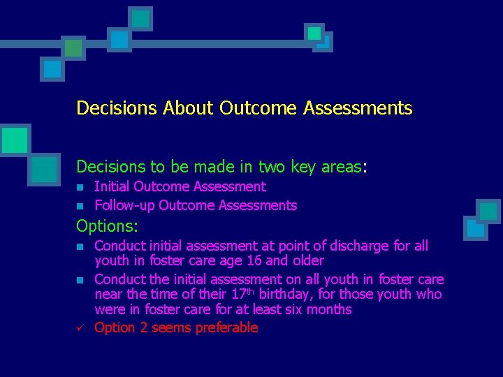 Decisions About Outcome Assessments Decisions to be made in two key areas: n n