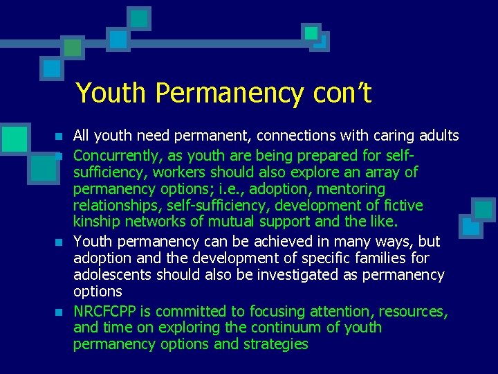 Youth Permanency con’t n n All youth need permanent, connections with caring adults Concurrently,