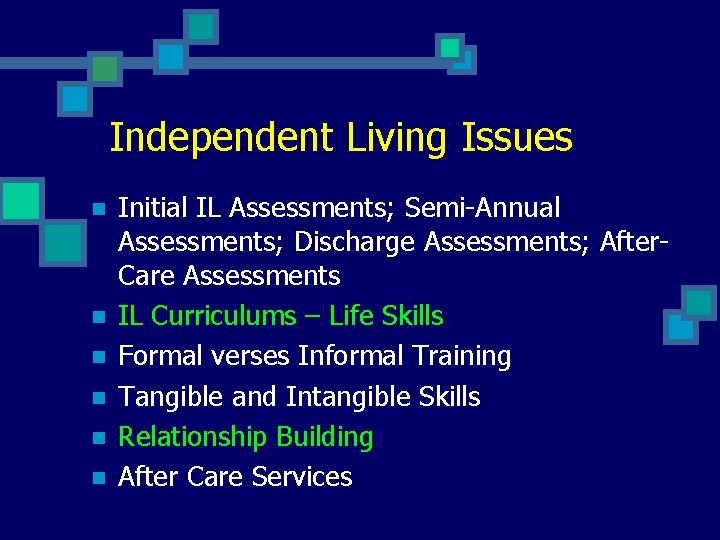 Independent Living Issues n n n Initial IL Assessments; Semi-Annual Assessments; Discharge Assessments; After.