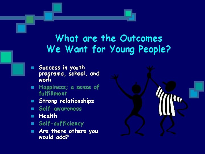 What are the Outcomes We Want for Young People? n n n n Success What are the Outcomes We Want for Young People? n n n n Success