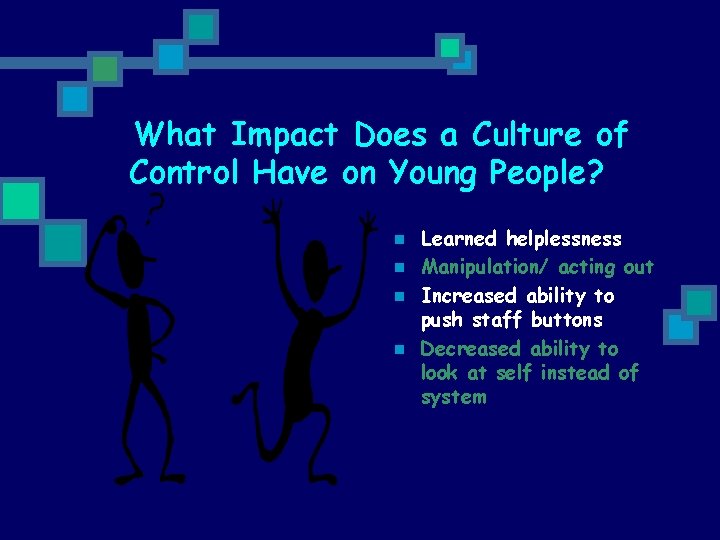 What Impact Does a Culture of Control Have on Young People? n n Learned