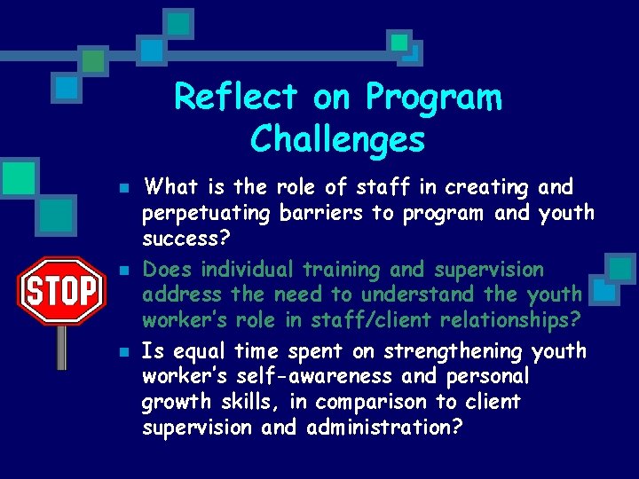 Reflect on Program Challenges n n n What is the role of staff in