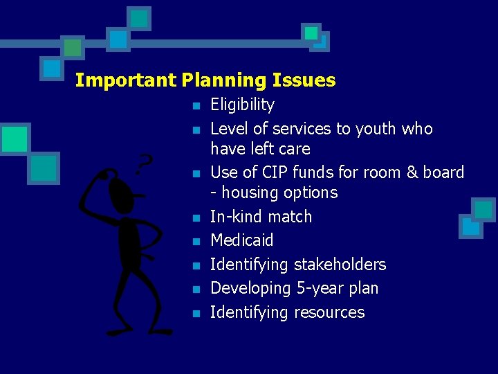 Important Planning Issues n n n n Eligibility Level of services to youth who