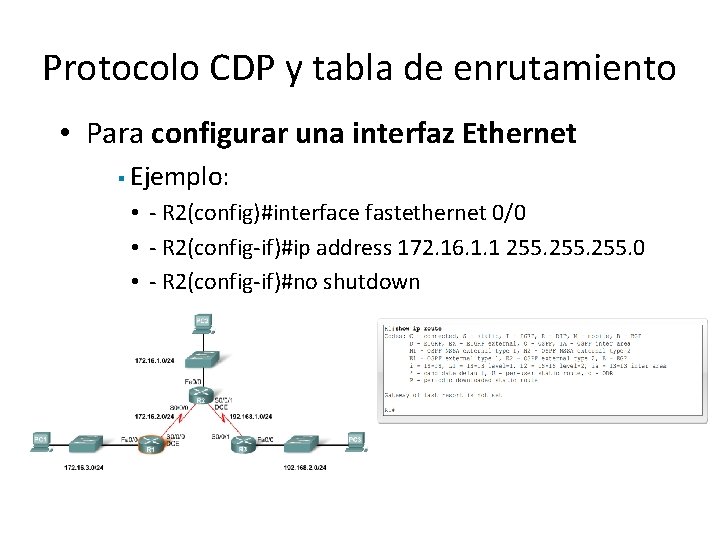 Protocolo CDP y tabla de enrutamiento • Para configurar una interfaz Ethernet § Ejemplo: