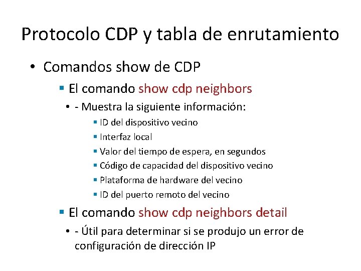 Protocolo CDP y tabla de enrutamiento • Comandos show de CDP § El comando