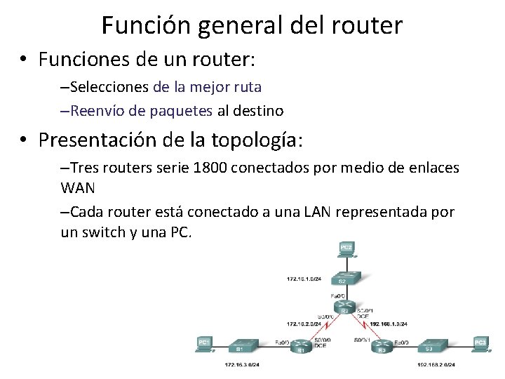 Función general del router • Funciones de un router: –Selecciones de la mejor ruta